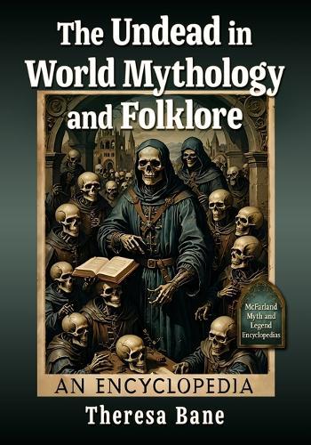 The Undead in World Mythology and Folklore: An Encyclopedia