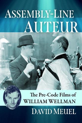 Assembly-Line Auteur: The Pre-Code Films of William Wellman
