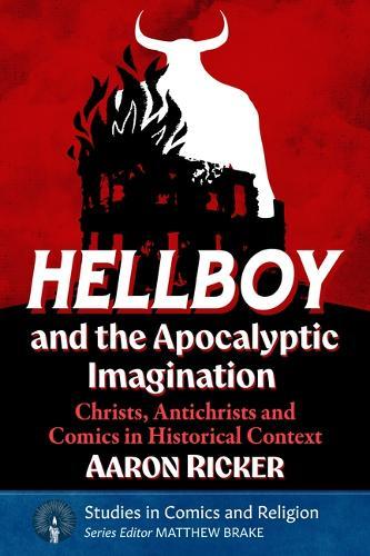 Hellboy and the Apocalyptic Imagination: Christs, Antichrists and Comics in Historical Context