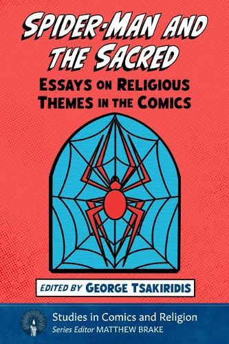 Spider-Man and the Sacred: Essays on Religious Themes in the Comics