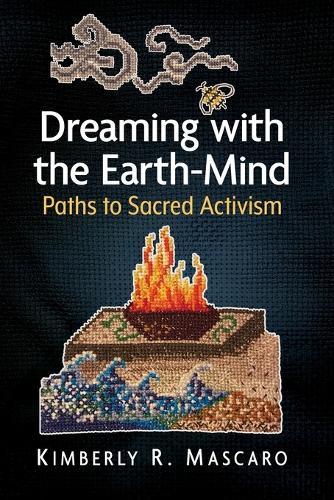 Dreaming with the Earth-Mind: Paths to Sacred Activism