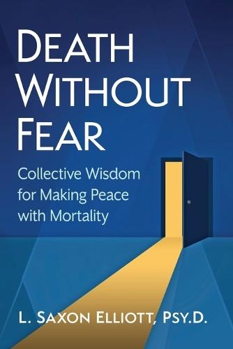 Death Without Fear: Collective Wisdom for Making Peace with Mortality