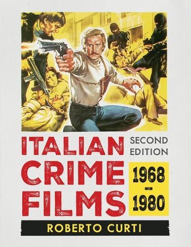 Italian Crime Films, 1968-1980, 2D Ed.
