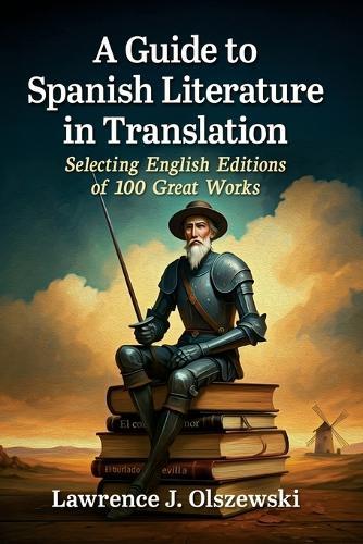 A Guide to Spanish Literature in Translation: Selecting English Editions of 100 Great Works