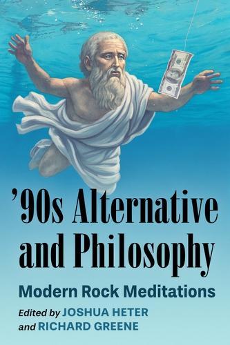 '90s Alternative and Philosophy: Modern Rock Meditations
