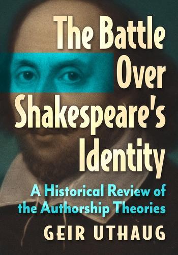 The Battle Over Shakespeare's Identity: A Historical Review of the Authorship Theories