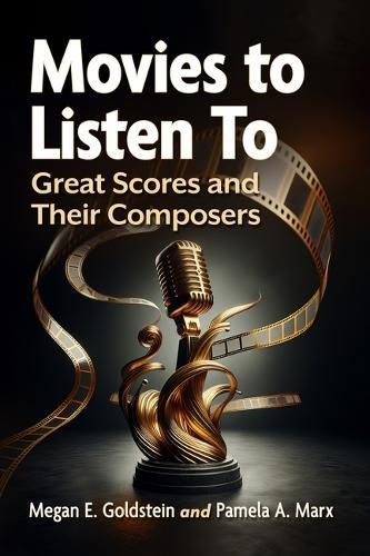 Movies to Listen to: Great Scores and Their Composers