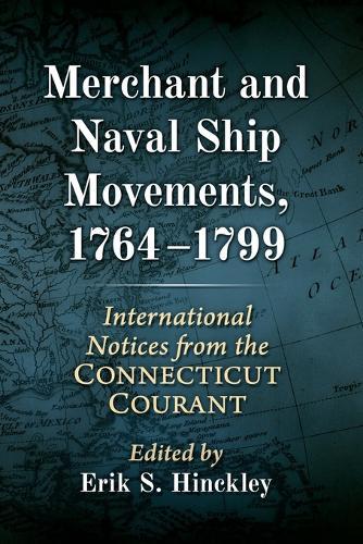 Merchant and Naval Ship Movements, 1764-1799: International Notices from the Connecticut Courant