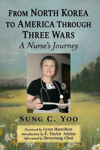 From North Korea to America Through Three Wars: A Nurse's Journey
