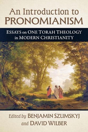 An Introduction to Pronomianism: Essays on One Torah Theology in Modern Christianity