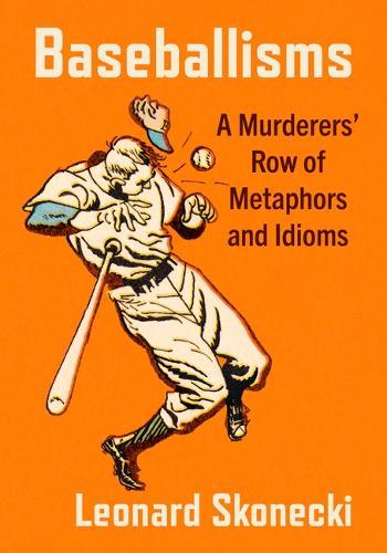 Baseballisms: A Murderers' Row of Metaphors and Idioms