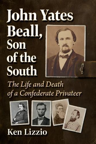 John Yates Beall, Son of the South: The Life and Death of a Confederate Privateer