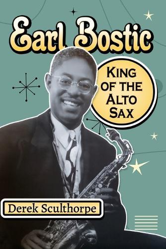 Earl Bostic: King of the Alto Sax
