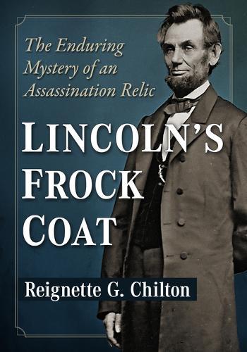 Lincoln's Frock Coat: The Enduring Mystery of an Assassination Relic