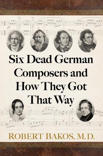 Six Dead German Composers and How They Got That Way