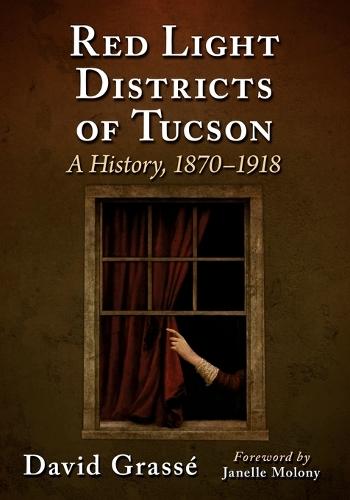 Red Light Districts of Tucson: A History, 1870-1918