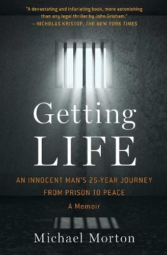 Getting Life: An Innocent Man's 25-Year Journey from Prison to Peace: A Memoir