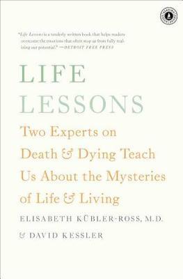 Life Lessons: Two Experts on Death & Dying Teach Us about the Mysteries of Life & Living