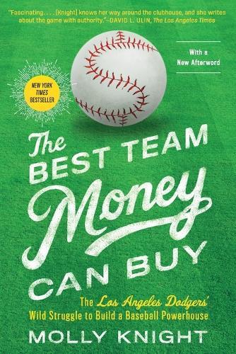 The Best Team Money Can Buy: The Los Angeles Dodgers' Wild Struggle to Build a Baseball Powerhouse