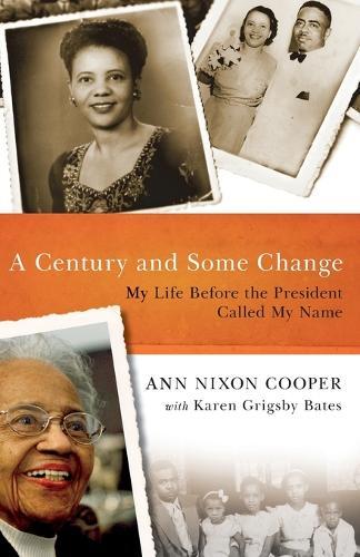 Century and Some Change: My Life Before the President Called My Name