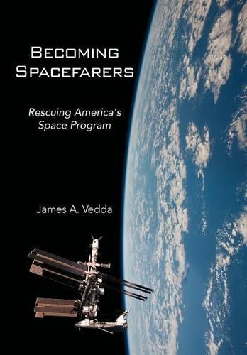 Becoming Spacefarers: Rescuing America's Space Program