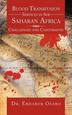 Blood Transfusion Services in Sub Saharan Africa: Challenges and Constraints