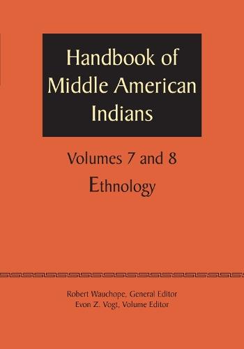 Handbook of Middle American Indians, Volumes 7 and 8: Ethnology