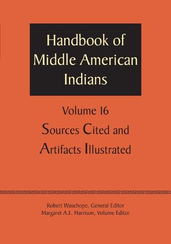 Handbook of Middle American Indians, Volume 16: Sources Cited and Artifacts Illustrated
