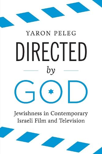 Directed by God: Jewishness in Contemporary Israeli Film and Television