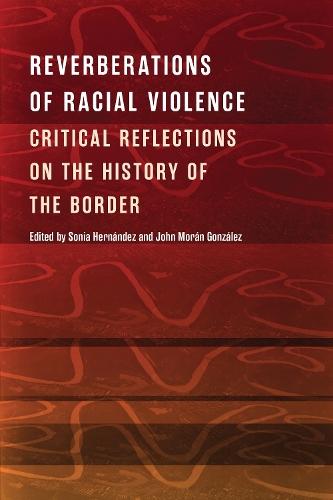 Reverberations of Racial Violence: Critical Reflections on the History of the Border