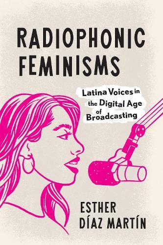 Radiophonic Feminisms: Latina Voices in the Digital Age of Broadcasting
