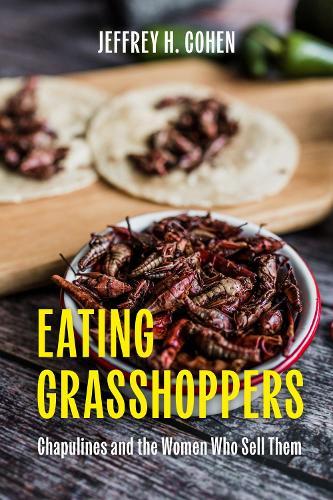 Eating Grasshoppers: Chapulines and the Women Who Sell Them