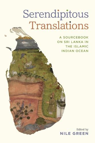Serendipitous Translations: A Sourcebook on Sri Lanka in the Islamic Indian Ocean