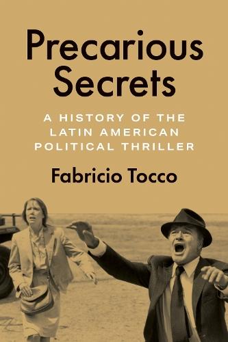 Precarious Secrets: A History of the Latin American Political Thriller