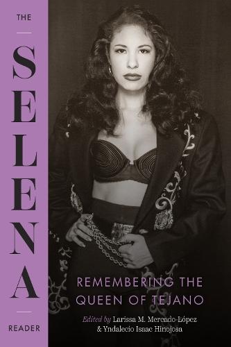 The Selena Reader: Remembering the Queen of Tejano