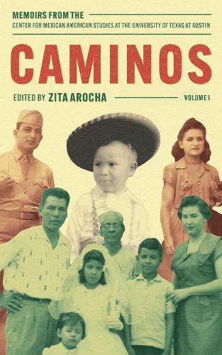 Caminos: Memoirs from the Center for Mexican American Studies at the University of Texas at Austin