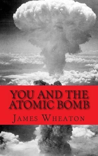 You and the Atomic Bomb: History of Nuclear Bombs