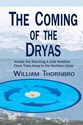 The Coming of the Dryas: Amidst the Warming A Cold Weather Clock Ticks Away in the Northern Seas