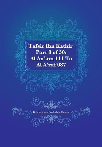 Tafsir Ibn Kathir Part 8 of 30: Al An'am 111 To Al A'raf 087