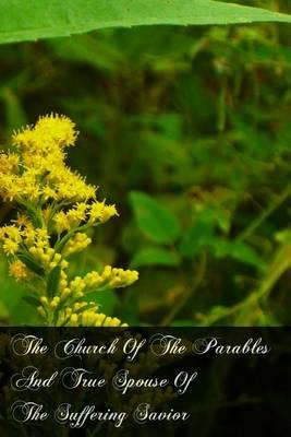 The Church Of The Parables And True Spouse Of The Suffering Savior