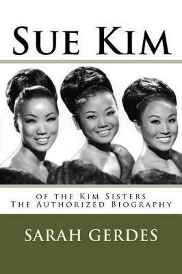The Sue Kim Story: The Authorized Biography