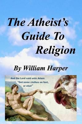 The Atheist's Guide To Religion