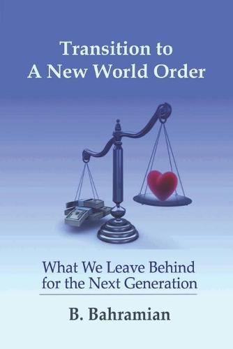 Transition to a New World Order: What we leave behind for next generation