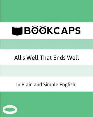 All's Well That Ends Well In Plain and Simple English: A Modern Translation and the Original Version