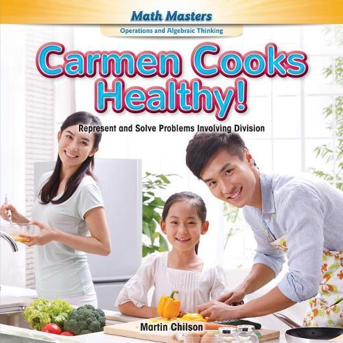 Carmen Cooks Healthy!: Represent and Solve Problems Involving Division