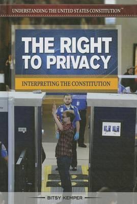 The Right to Privacy: Interpreting the Constitution