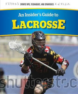 An Insider's Guide to Lacrosse