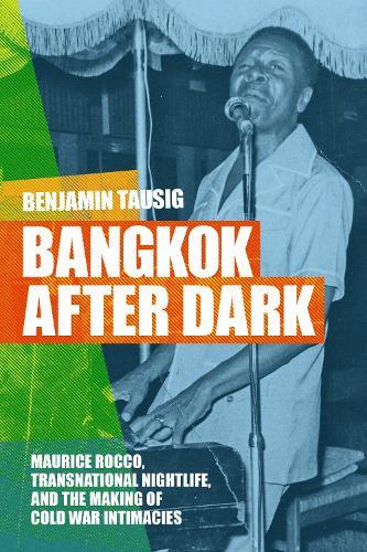 Bangkok After Dark: Maurice Rocco, Transnational Nightlife, and the Making of Cold War Intimacies