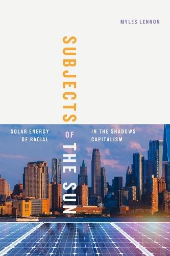 Subjects of the Sun: Solar Energy in the Shadows of Racial Capitalism