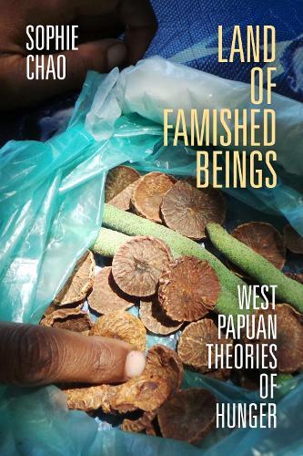 Land of Famished Beings: West Papuan Theories of Hunger